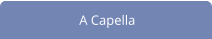 A Capella